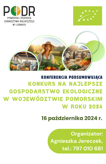 Plakat promujący konferencję podsumowującą konkurs na najlepsze gospodarstwo ekologiczne w województwie pomorskim w roku 2024. W górnej części plakatu znajduje się logo Pomorskiego Ośrodka Doradztwa Rolniczego w Lubaniu oraz symbol rolnictwa ekologicznego Unii Europejskiej. Poniżej, na tle zdjęć przedstawiających uśmiechniętych rolników oraz targowisko z warzywami, widnieje tytuł wydarzenia napisany dużą, zieloną czcionką. Data konferencji to 16 października 2024 r. W dolnej części plakatu umieszczono informacje kontaktowe organizatora: Agnieszka Jereczek, tel. 797 010 681.